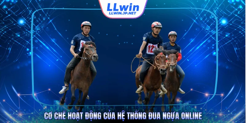 Cơ chế hoạt động của hệ thống đua ngựa online