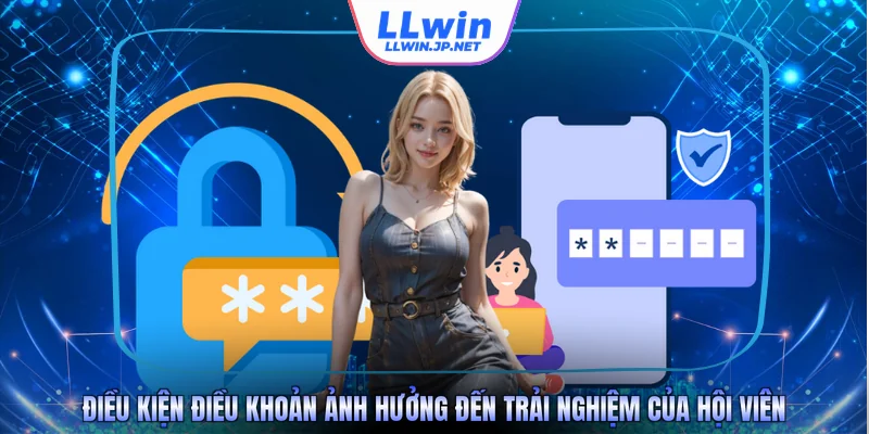 Điều kiện điều khoản ảnh hưởng đến trải nghiệm của hội viên