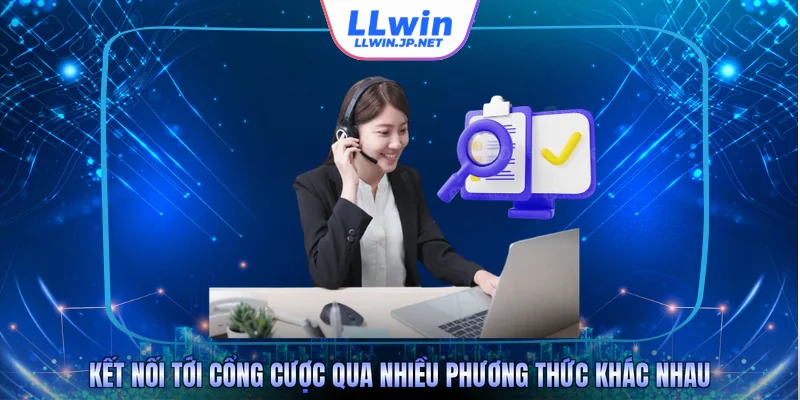 Kết nối tới cổng cược qua nhiều phương thức khác nhau