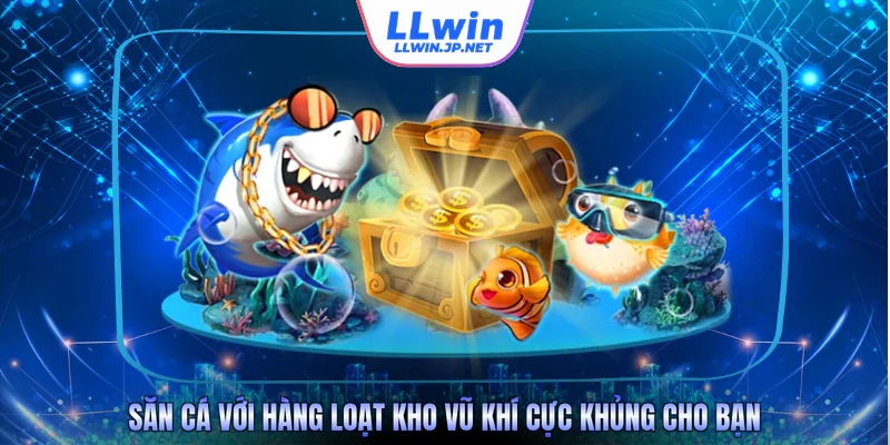 Săn cá với hàng loạt kho vũ khí cực khủng cho bạn