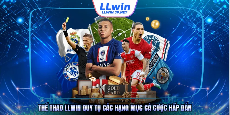 Thể thao LLWIN quy tụ các hạng mục cá cược hấp dẫn