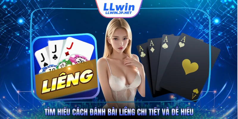 Tìm hiểu cách đánh bài Liêng chi tiết và dễ hiểu